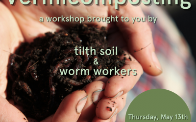Vermicompost Workshop hosted by Tilth Soil